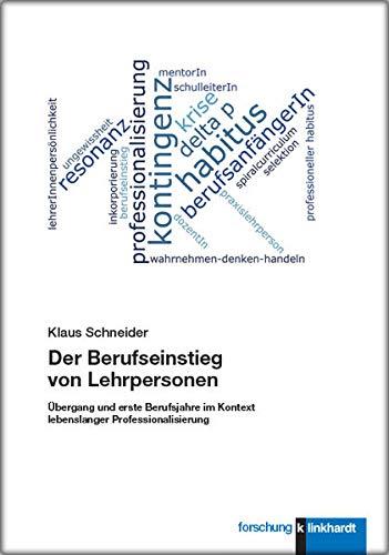 Der Berufseinstieg von Lehrpersonen: Übergang und erste Berufsjahre im Kontext lebenslanger Professionalisierung (klinkhardt forschung)