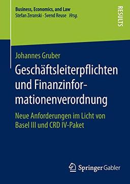 Geschäftsleiterpflichten und Finanzinformationenverordnung: Neue Anforderungen im Licht von Basel III und CRD IV-Paket (Business, Economics, and Law)