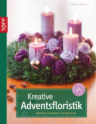 Kreative Adventsfloristik: Originelle Kränze und Gestecke