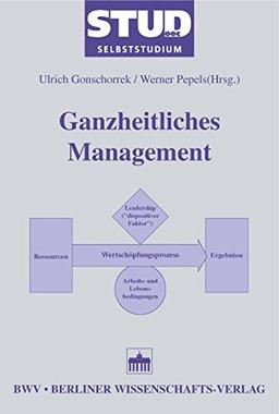 Ganzheitliches Management: Überblicksband (Stud. oec. Selbststudium)