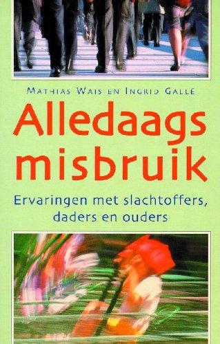 Alledaags misbruik: ervaringen met slachtoffers, daders en ouders