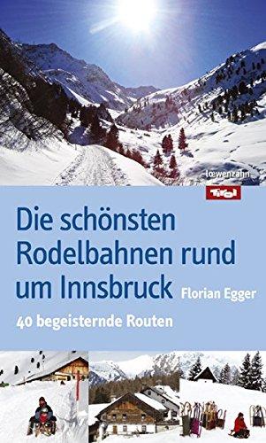 Die schönsten Rodelbahnen rund um Innsbruck. 40 begeisternde Routen