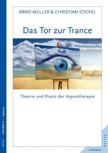 Das Tor zur Trance: Theorie und Praxis der Hypnotherapie