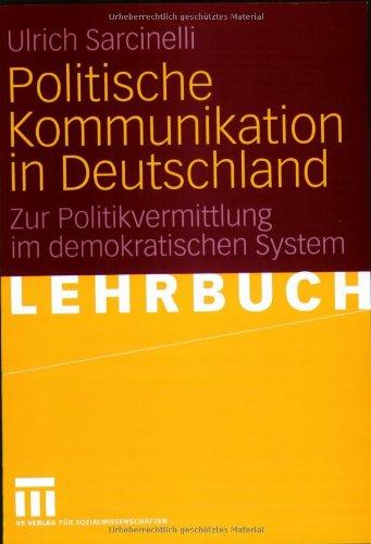 Politische Kommunikation in Deutschland: Zur Politikvermittlung im demokratischen System