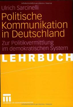 Politische Kommunikation in Deutschland: Zur Politikvermittlung im demokratischen System