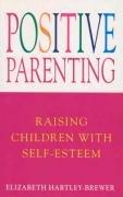 Positive Parenting: Raising Children with Self-esteem