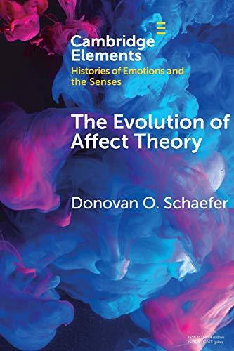 The Evolution of Affect Theory: The Humanities, the Sciences, and the Study of Power (Elements in Histories of Emotions and the Senses)