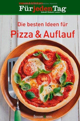 Die besten Ideen für Pizza & Auflauf