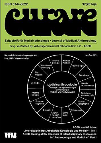 Curare. Zeitschrift für Ethnomedizin und transkulturelle Psychiatrie / AGEM und 60 Jahre "InterdisziplinäresArbeitseld Ethnologie und Medizin", Teil I ... in "Anthropology and Medicine," Part I