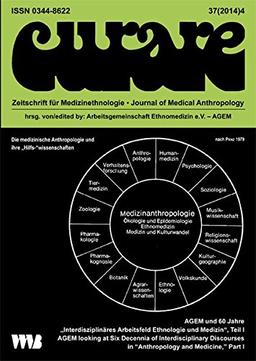 Curare. Zeitschrift für Ethnomedizin und transkulturelle Psychiatrie / AGEM und 60 Jahre "InterdisziplinäresArbeitseld Ethnologie und Medizin", Teil I ... in "Anthropology and Medicine," Part I