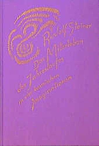 Das Miterleben des Jahreslaufes in vier kosmischen Imaginationen: Sechs Vorträge, Dornach und Stuttgart 1923 (Rudolf Steiner Gesamtausgabe)