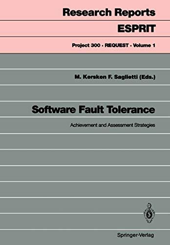 Software Fault Tolerance: Achievement and Assessment Strategies (Research Reports Esprit / Project 300. REQUEST) (Research Reports Esprit, 1, Band 1)