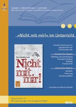 »Nicht mit mir!« im Unterricht: Lehrerhandreichung zum Jugendroman von Christine Biernath (Klassenstufe 6-8, mit Kopiervorlagen und Lösungsvorschlägen) (Beltz Praxis / Lesen - Verstehen - Lernen)