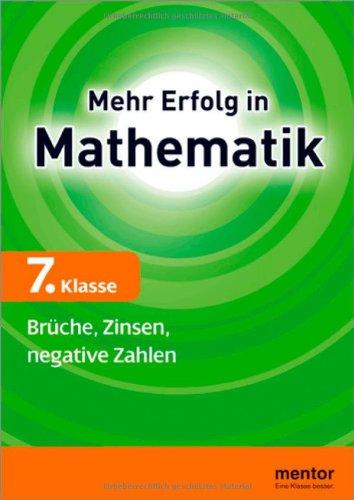 Mehr Erfolg in Mathematik, 7. Klasse: Brüche, Zinsen, negative Zahlen