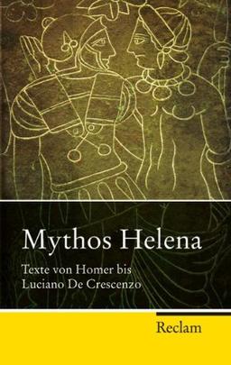 Mythos Helena: Texte von Homer bis Luciano de Crescenzo