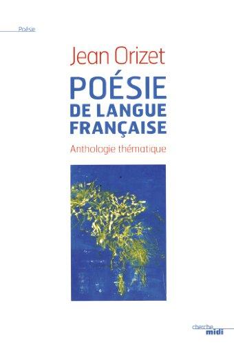 Poésie de langue française : anthologie thématique