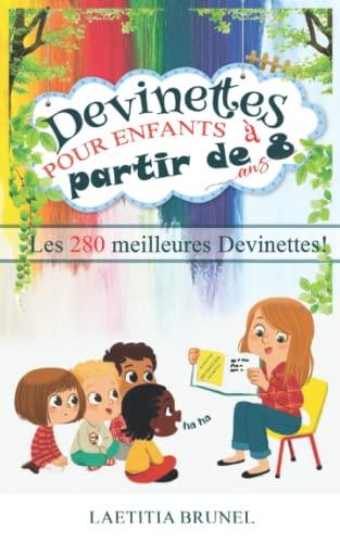 Devinettes pour enfants à partir de 8 ans: Les 280 meilleures devinettes !