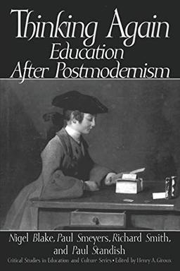 Thinking Again: Education After Postmodernism (Critical Studies in Education and Culture Series)