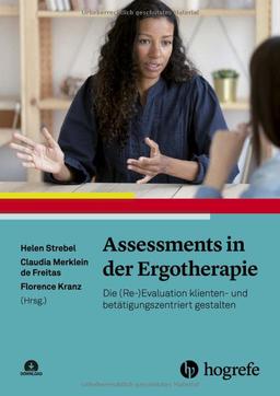 Assessments in der Ergotherapie: Die (Re-)Evaluation klienten- und betätigungszentriert gestalten