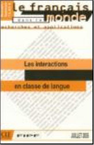 Français dans le monde, recherches et applications (Le). Les interactions en classe de langue