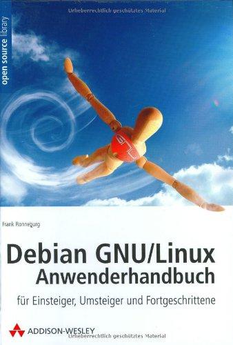 Debian/GNU Linux Anwenderhandbuch: für Einsteiger, Umsteiger und Fortgeschrittene (Open Source Library)