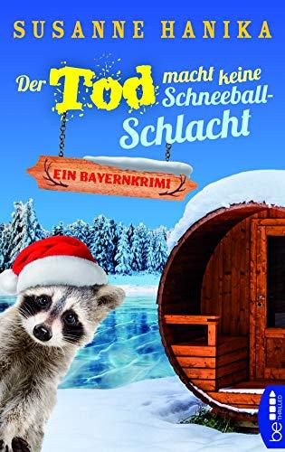 Der Tod macht keine Schneeballschlacht: Ein Bayernkrimi