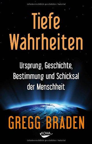 Tiefe Wahrheiten: Ursprung, Geschichte, Bestimmung und Schicksal der Menschheit: Ursprung, Geschichte, Schicksal  und Bestimmung der Menschheit