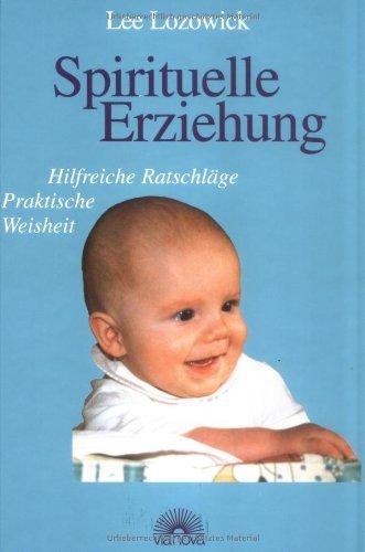 Spirituelle Erziehung. Hilfreiche Ratschläge, Praktische Weisheit