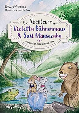 Die Abenteuer von Violetta Bühnenmaus und Susi Mäusezahn Teil 2: Wiedersehen im Wispernden Wald