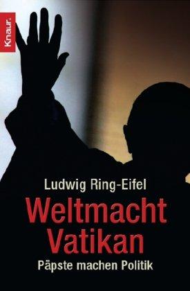 Weltmacht Vatikan: Päpste machen Politik