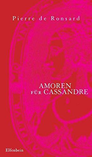 Amoren für Cassandre: Le Premier Livre des Amours. Franz. /Dt.