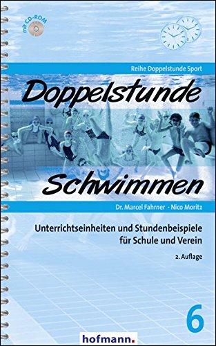 Doppelstunde Schwimmen: Unterrichtseinheiten und Stundenbeispiele für Schule und Verein (Doppelstunde Sport)