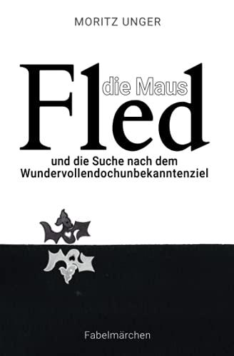 Fled die Maus: und die Suche nach dem Wundervollendochunbekanntenziel