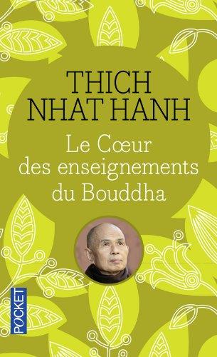 Le coeur des enseignements du Bouddha : les quatre nobles vérités, le noble sentier des huit pratiques justes et autres enseignements du bouddhisme