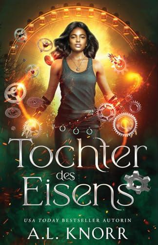 Tochter des Eisens (Die Töchter der Elemente, Band 16)