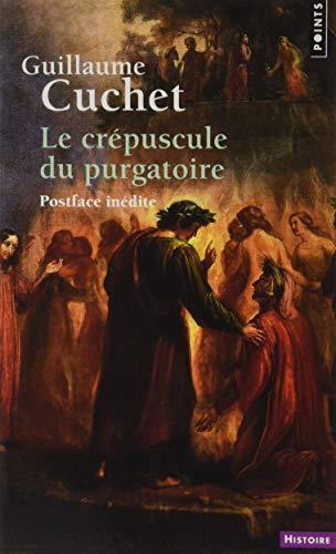 Le crépuscule du purgatoire : le souci du salut dans les mentalités catholiques : XIXe-XXe siècle