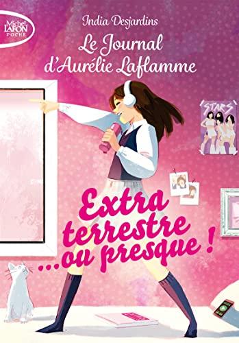 Le journal d'Aurélie Laflamme. Vol. 1. Extraterrestre... ou presque !