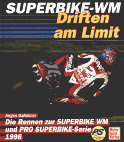 Superbike WM '98. Driften am Limit. Die Rennen zur Superbike WM und PRO Superbike- Serie 1998