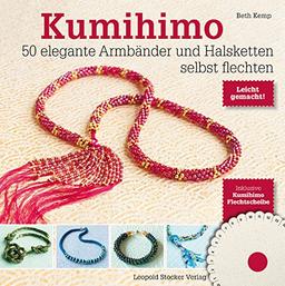 Kumihimo: 50 elegante Armbänder und Halsketten selbst flechten