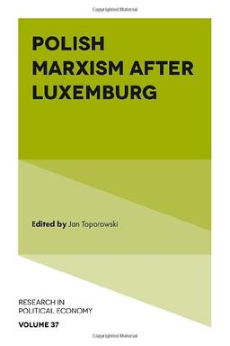 Polish Marxism after Luxemburg (Research in Political Economy, 37)