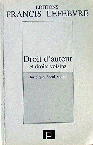 Droit d'auteur et droits voisins : Juridique, fiscal, social