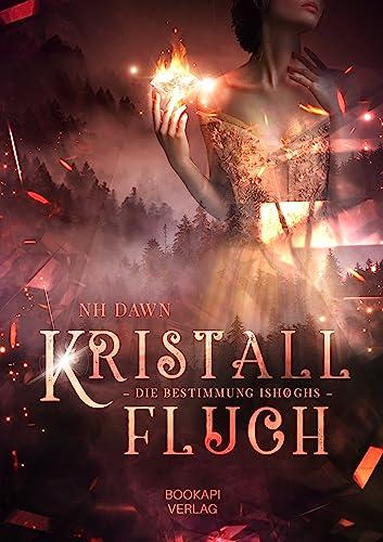 Kristallfluch: Die Bestimmung Ishøghs (Kristallfluch-Dilogie - Band 2)