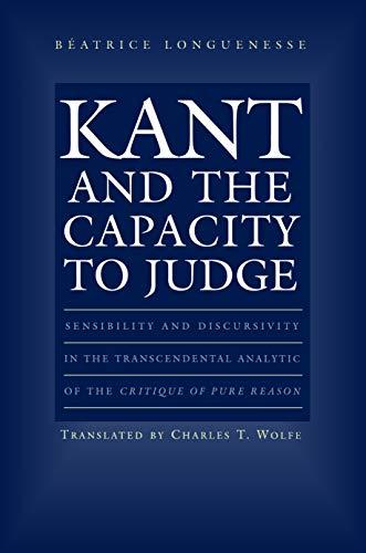 Kant and the Capacity to Judge: Sensibility and Discursivity in the Transcendental Analytic of the "Critique of Pure Reason"