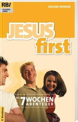 Jesus first: Das 7-Wochen-Abenteuer