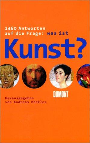 1460 Antworten auf die Frage: was ist Kunst?