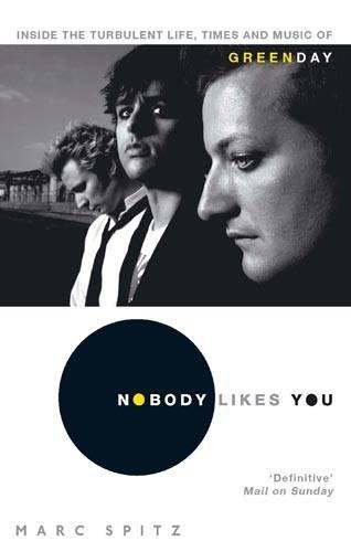 Nobody Likes You: Inside the Turbulent Life, Times and Music of "Green Day"