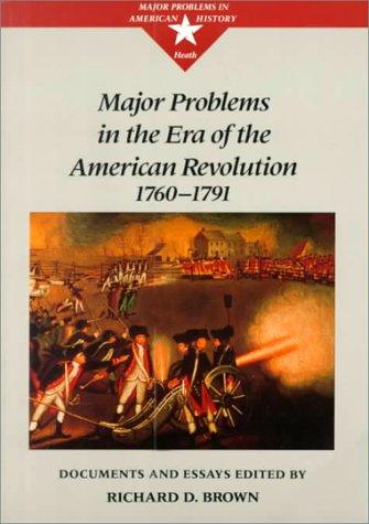 Major Problems in the Era of the American Revolution: Documents and Essays