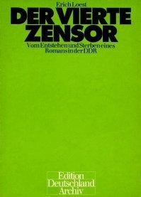 Der vierte Zensor. Vom Entstehen und Sterben eines Romans in der DDR