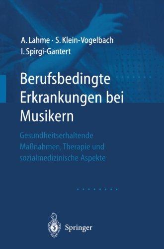 Berufsbedingte Erkrankungen bei Musikern: "Gesundheitserhaltende Maßnahmen, Therapie Und Sozialmedizinische Aspekte"