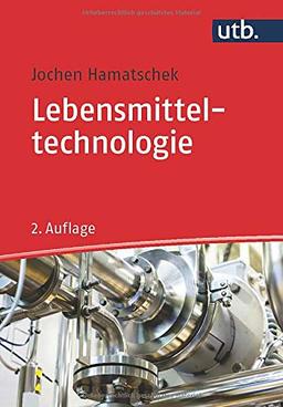 Lebensmitteltechnologie: Die industrielle Herstellung von Lebensmitteln aus landwirtschaftlichen Rohstoffen